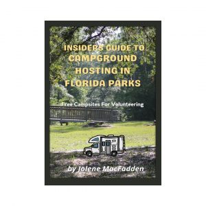 Insiders Guide to Campground Hosting in Florida Parks by Jolene MacFadden
